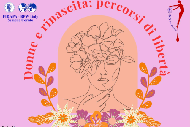 Evento La Fidapa sez Corato Donne e rinascita percorsi di libertà a FIDAPA - BPW Italy - Sezione di Corato presenta in data 20 novembre l’evento “Donne e rinascita: percorsi di libertà
